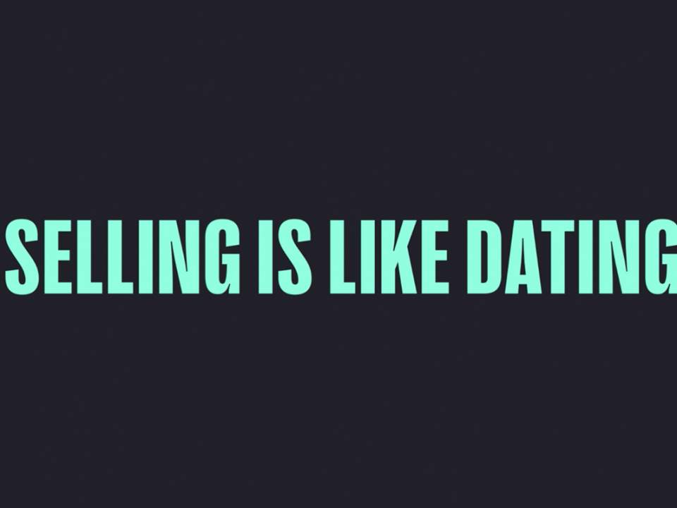 Selling Is Like Dating