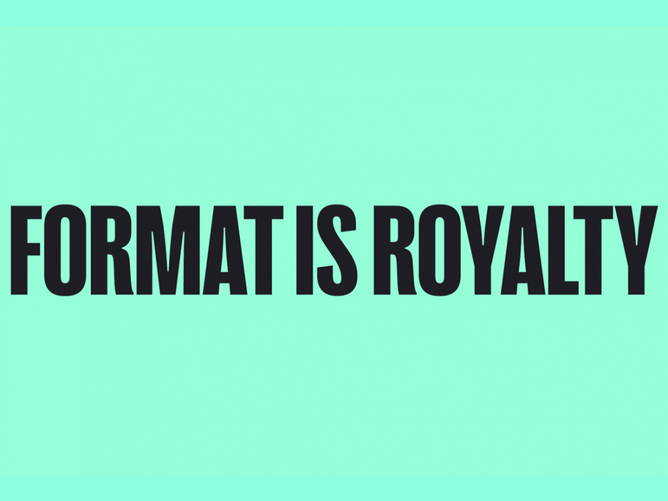 Format_Is_Royalty